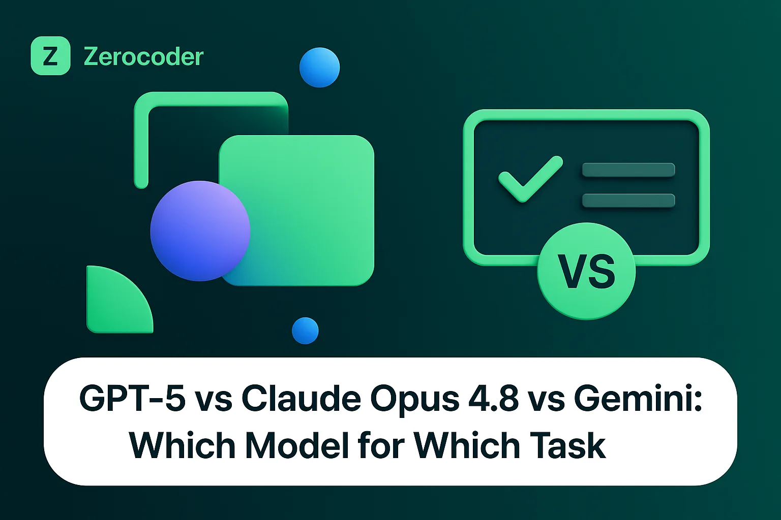 GPT-5 vs Claude Opus 4.8 vs Gemini: Which Model for Which Task