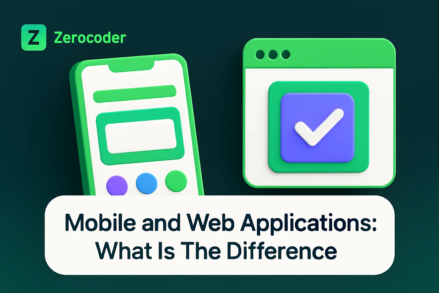 Mobile and Web Apps: What Is The Difference | Zerocoder