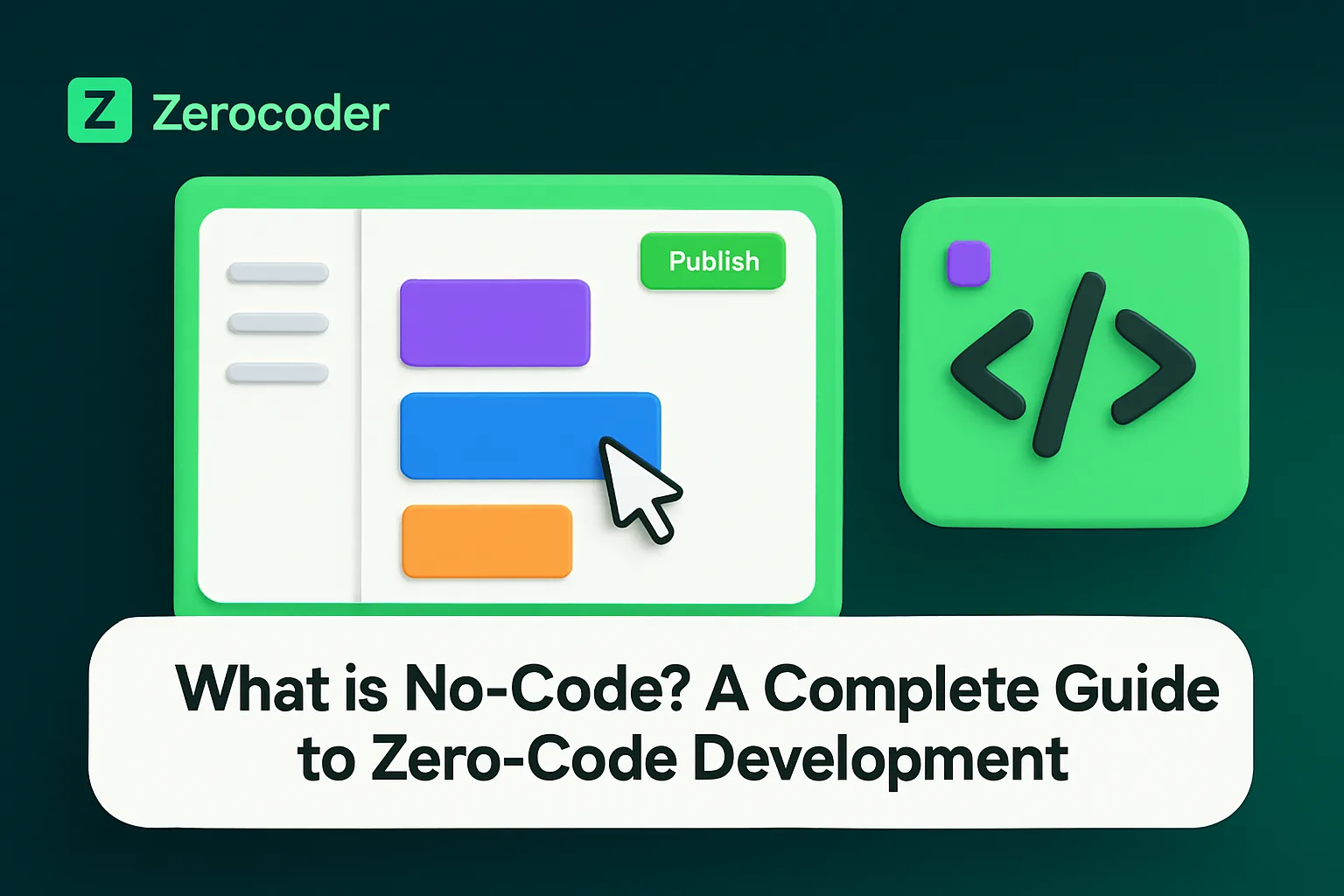 What Is No-Code Development? | Zerocoder